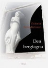 Den bergtagna - Victoria Benedictsson, Birgitta Holm, Jenny Berggren