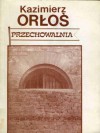 Przechowalnia - Kazimierz Orłoś