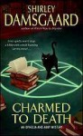 Charmed to Death (Ophelia & Abby, #2) - Shirley Damsgaard