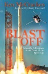 Blast Off: Scientific Adventures at the Dawn of the Space Age - Ken McCraken, Hayley Norman, Barry Jones AO, NASA, Barry Jones