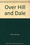 Over Hill and Dale - Gervase Phinn