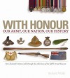 With Honour: Our Army, Our Nation, Our History - Richard Wolfe