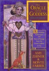 Oracle of the Goddess: Revelations, Reflections and Rites of Passage from the Great Goddess to You - Amy Zerner, Monte Farber