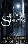 Blood Sisters; an Anna Pavesi investigation - Alessandro Perissinotto, Howard Curtis