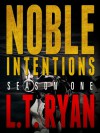 Noble Intentions: Season One - L.T. Ryan