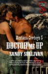 Doctor Me Up (Montana Cowboys 5) - Sandy Sullivan