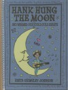 Hank Hung the Moon: . . .and Warmed Our Cold, Cold Hearts - Rheta Grimsley Johnson