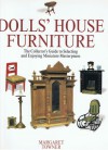 Dolls' House Furniture: The Collector's Guide To Selecting And Enjoying Miniature Masterpieces - Margaret Towner