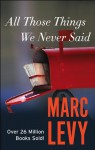 All Those Things We Never Said - Marc Levy, Chris Murray