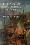 The Age of Manufactures, 1700-1820: Industry, Innovation and Work in Britain - Maxine Berg