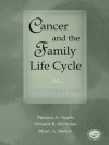 Cancer and the Family Life Cycle: A Practitioner's Guide - Theresa A. Veach, Donald R. Nicholas, Marci A. Barton