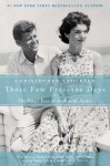 These Few Precious Days: The Final Year of Jack with Jackie - Christopher Andersen