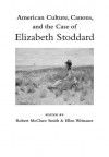 American Culture, Canons, and the Case of Elizabeth Stoddard - Robert McLure Smith, Ellen Weinauer, Paul Crumbley, Margaret A. Amstutz, Lawrence Buell, Susanna Ryan, Julia Stern, Jaime Osterman Alves, Jennifer Putzi, Lisa Radinovsky, Sandra A. Zagarell