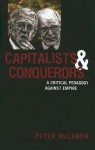 Capitalists and Conquerors: A Critical Pedagogy Against Empire - Peter McLaren