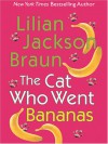 The Cat Who Went Bananas - Lilian Jackson Braun