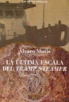 La última escala del Tramp Steamer - Álvaro Mutis