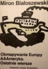 Obmapywanie Europy. AAAmeryka. Ostatnie wiersze - Miron Białoszewski