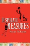 Desperate Measures - Kristen McKendry