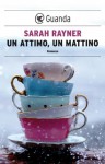 Un attimo, un mattino - Sarah Rayner