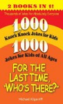 For the Last Time, "Who's There?": Thousands of Jokes for Absolutely Everyone - Michael Kilgarriff