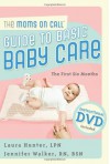 The Moms on Call Guide to Basic Baby Care: The First 6 Months, Instructional DVD Included - Laura Hunter, Jennifer Walker