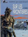 Valérian, Tome 13: Sur Les Frontières - Pierre Christin, Jean-Claude Mézières