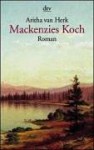 Mackenzies Koch: Roman - Aritha Van Herk, Werner Richter