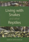 Living with Snakes and Other Reptiles - Simon Watharow