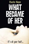 What Became Of Her - Charlie Mason, Richard Simms