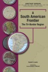 A South American Frontier: The Tri-Border Region (Arbitrary Borders): The Tri-Border Region (Arbitrary Borders) - Daniel Lewis