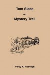 Tom Slade on Mystery Trail - Percy Keese Fitzhugh, R. Emmett Owen