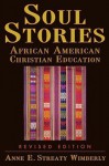 Soul Stories: African American Christian Education - Anne E. Streaty Wimberly