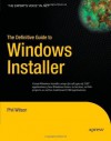 The Definitive Guide to Windows Installer (Expert's Voice in Net) - Phil Wilson