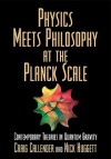 Physics Meets Philosophy at the Planck Scale - Craig Callender, Nick Huggett