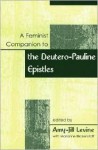 A Feminist Companion to Paul: The Deutero-Pauline Epistles - Amy-Jill Levine