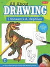 All about Drawing Dinosaurs and Reptiles - Walter Foster Creative Team, Jeff Shelly