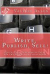 Write, Publish, Sell!: Quick, Easy, Inexpensive Ideas for the Marketing Challenged - Valerie Allen