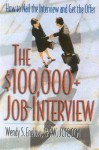 The $100,000+ Job Interview: How to Nail the Interview and Get the Offer - Wendy S. Enelow