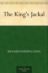 The King's Jackal - Richard Harding Davis