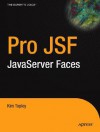 Pro Java Server Faces: Building J2 Ee Applications With Jsf - Kim Topley