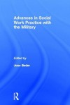 Advances in Social Work Practice with the Military - Joan Beder