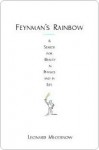 Feynman's Rainbow: A Search for Beauty in Physics and in Life - Leonard Mlodinow