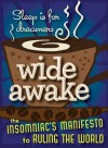 Wide Awake: The Insomniac's Manifesto to Ruling the World - Lenore Skomal