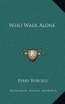 Who Walk Alone - Perry Burgess