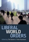 Liberal World Orders - Tim Dunne, Trine Flockhart