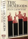 The Demigods: Charismatic Leadership in the Third World - Jean Lacouture, Joseph Kraft