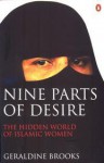 Nine Parts of Desire: The Hidden World of Islamic Women - Geraldine Brooks