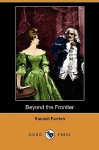 Beyond the Frontier (Dodo Press) - Randall Parrish, the Kinneys