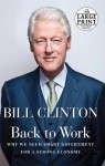 Back to Work: Why We Need Smart Government for a Strong Economy - Bill Clinton