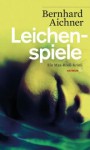 Leichenspiele - Bernhard Aichner